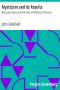[Gutenberg 22314] • Mysticism and its Results: Being an Inquiry into the Uses and Abuses of Secrecy
